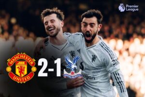 Manchester United Kemenangan Comeback 2-1 atas Crystal Palace